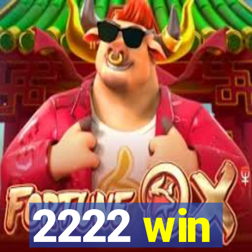 2222 win